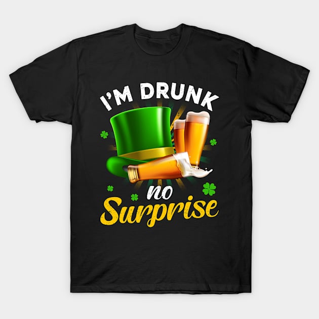 St. Patrick’s Day I’m Drunk No Surprise T-Shirt by snnt